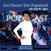 Got Clutter? Get Organized! with Janet - Janet M. Taylor