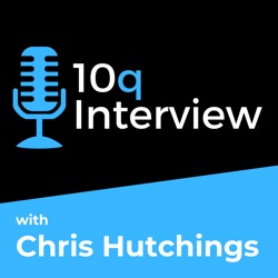 10q Interview with Chris Hutchings