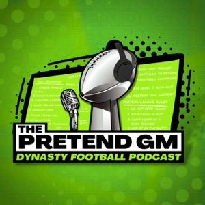 Pretend GM - Dynasty Football Podcast