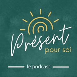 Présent pour soi - le podcast : sophrologie &amp; relaxation guidée