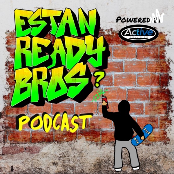 Estan Ready Bros? Podcast