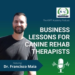 From Clinician to CEO - Two Key Strategies for Canine Rehab Success