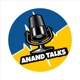 Anand Talks