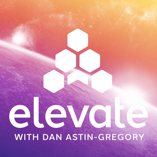 Elevate with Dan Astin-Gregory