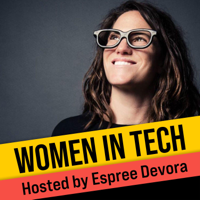 Women in Tech Podcast, hosted by Espree Devora podcast