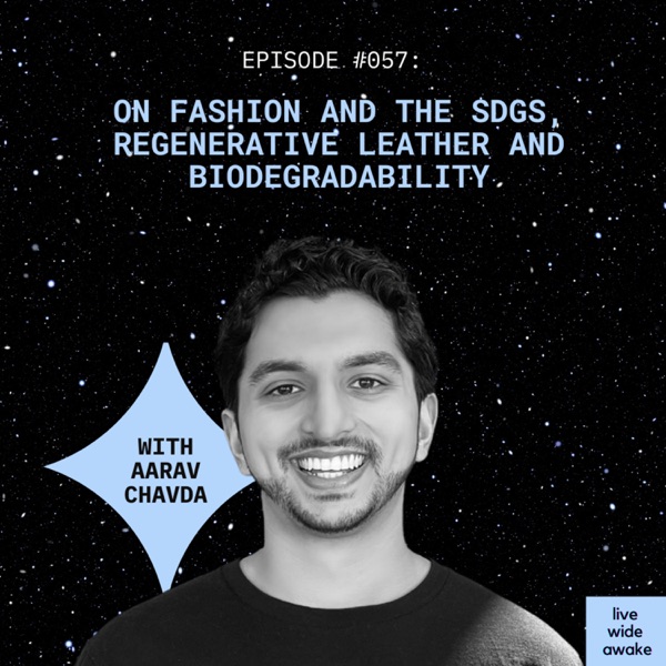 #057 Aarav Chavda: on fashion and the SDGs, regenerative leather and biodegradability photo
