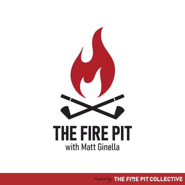 The Fire Pit with Matt Ginella