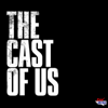 The Cast Of Us: A Podcast dedicated to The Last Of Us on HBO - Fan Critical
