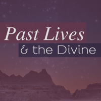 Past Lives & the Divine podcast
