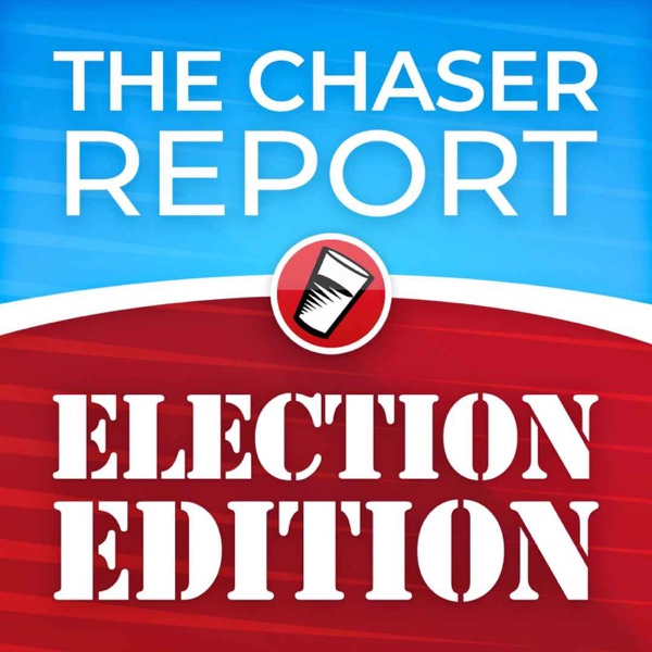 The Chaser Report: Election Edition