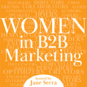 Women in B2B Marketing - Podcast Host: Jane Serra, 15+ years in B2B marketing across all industries from SaaS to Marketing Agencies and International Outsourcing.