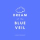 Dream of the Blue Veil