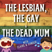 The Lesbian The Gay and The Dead Mum - @claire_training and @fitXander