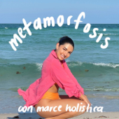 Metamorfosis - Marce Holistica