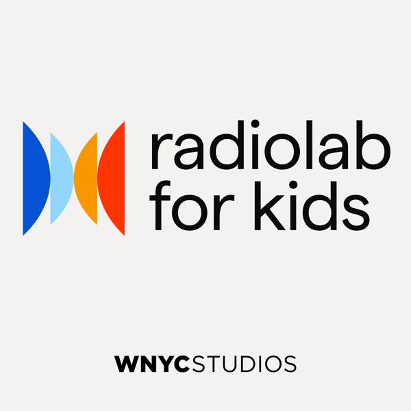 Radiolab for Kids Podcast