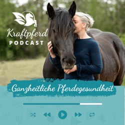 Kraftpferd-Podcast - Gesundheit für dein Pferd