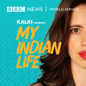 Kalki Presents: My Indian Life - BBC World Service