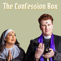 The Confession Sessions with Father Creed and Sister Barry