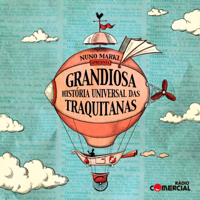 Rádio Comercial - Grandiosa História Universal das Traquitanas podcast