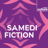 Samedi fiction - France Culture