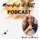 Manifest it ALL! - Maaike van Rheenen Podcast
