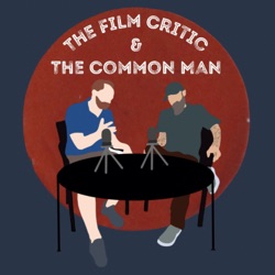 The Film Critic & The Common Man