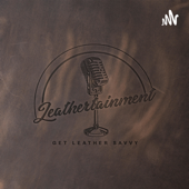 Leathertainment Studio Podcast - Tanner Leatherstein