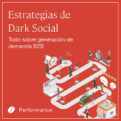 Estrategias de Dark Social | Todo sobre generación de demanda SaaS B2B - performancemedia.io