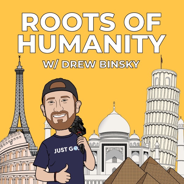 Roots of Humanity with Drew Binsky