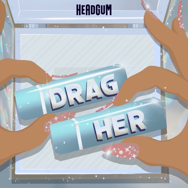 Drag Her! A RuPaul's Drag Race Podcast