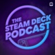 Steam Deck Gift Guide 2024! | Steam Deck Podcast 115