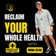 RECLAIM YOUR WHOLE HEALTH