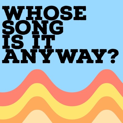 Whose Song Is It Anyway? Whose Song Is It Anyway?
