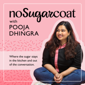 NoSugarCoat with Pooja Dhingra - Maed in India