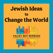 Jewish Ideas to Change the World - Valley Beit Midrash