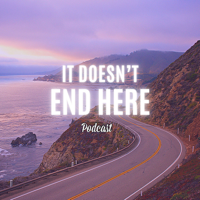 It Doesn’t End Here podcast