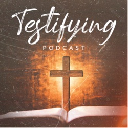 Testifying Podcast