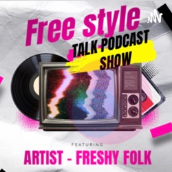 Free Style Talk Podcast Show 