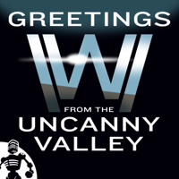 Greetings from the Uncanny Valley podcast