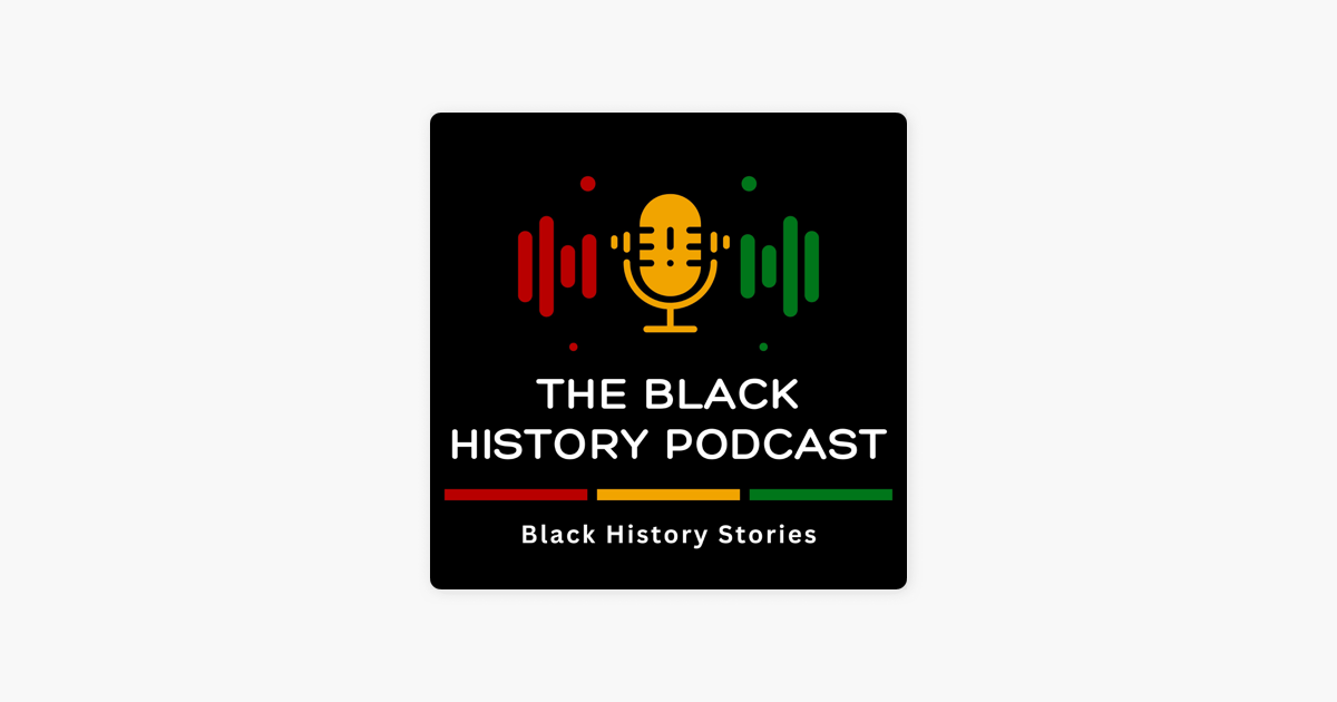 ‎The Black History Podcast on Apple Podcasts