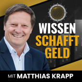 Wissen Schafft Geld - Aktien und Geldanlage. Wie Aktienmärkte und Finanzen wirklich funktionieren. - Matthias Krapp