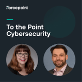 To The Point - Cybersecurity - Forcepoint | Global Cybersecurity Leader | Security. Simplified.