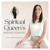 Spiritual Queen's Badass Podcast: Law of Attraction, Manifestation & Spirituality - Emma Mumford