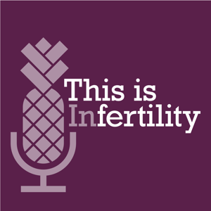 This is Infertility podcast