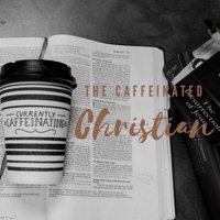 The Caffeinated Christian podcast