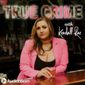True Crime with Kendall Rae - Mile Higher Media & Audioboom Studios