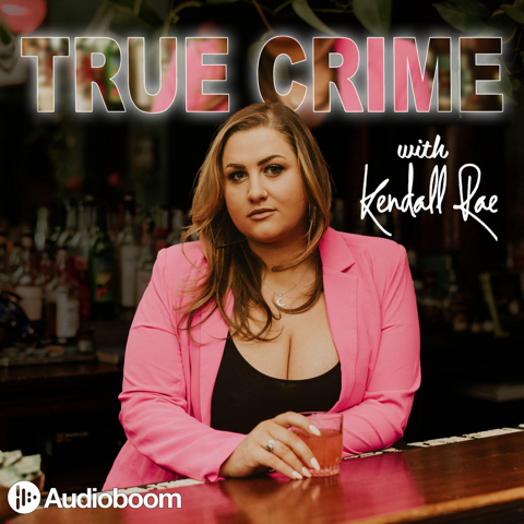 EUROPESE OMROEP | PODCAST | True Crime with Kendall Rae - Mile Higher Media & Audioboom Studios