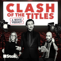Clash Of The Titles - a movie podcast! podcast