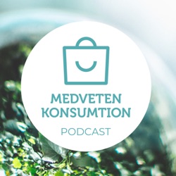 Välkommen till Medveten Konsumtion Podcast!