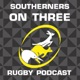 Southerners on Three Rugby Podcast